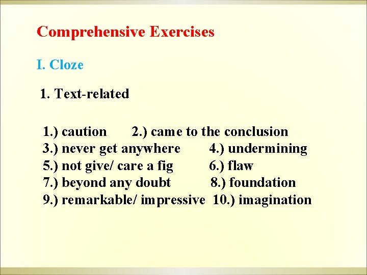 Comprehensive Exercises I. Cloze 1. Text-related 1. ) caution 2. ) came to the Comprehensive Exercises I. Cloze 1. Text-related 1. ) caution 2. ) came to the