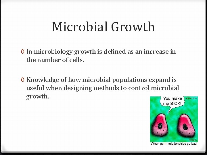 Microbial Growth 0 In microbiology growth is defined as an increase in the number