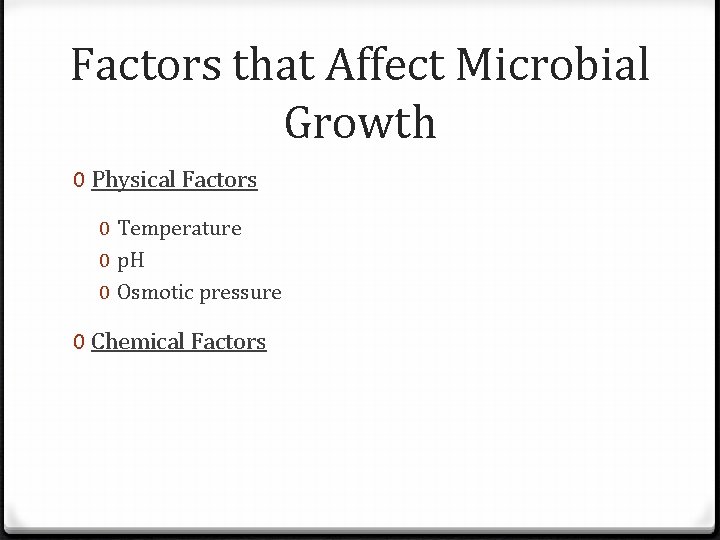 Factors that Affect Microbial Growth 0 Physical Factors 0 Temperature 0 p. H 0