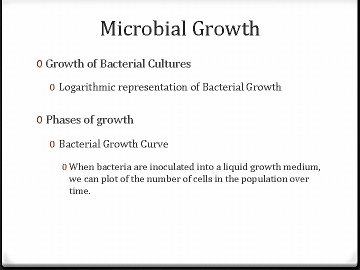 Microbial Growth 0 Growth of Bacterial Cultures 0 Logarithmic representation of Bacterial Growth 0