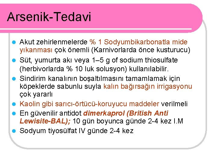 Arsenik-Tedavi l l l Akut zehirlenmelerde % 1 Sodyumbikarbonatla mide yıkanması çok önemli (Karnivorlarda