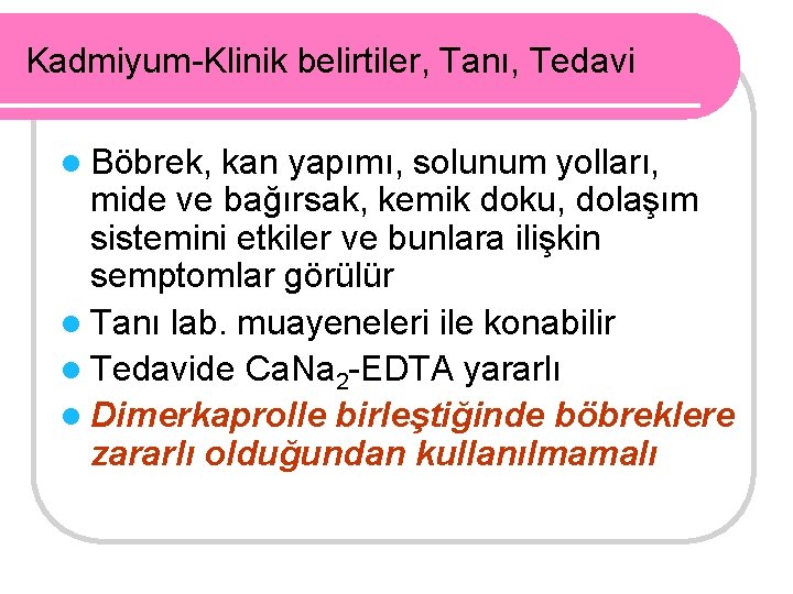 Kadmiyum-Klinik belirtiler, Tanı, Tedavi l Böbrek, kan yapımı, solunum yolları, mide ve bağırsak, kemik