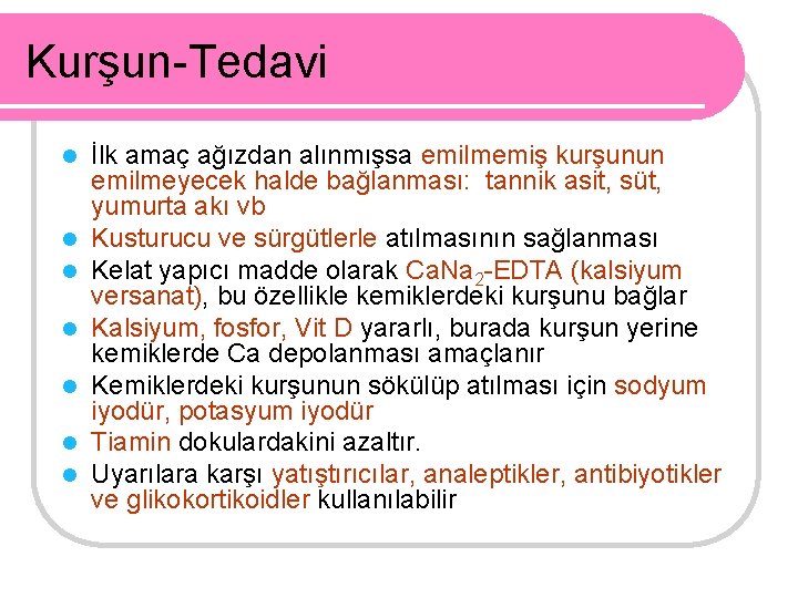 Kurşun-Tedavi l l l l İlk amaç ağızdan alınmışsa emilmemiş kurşunun emilmeyecek halde bağlanması: