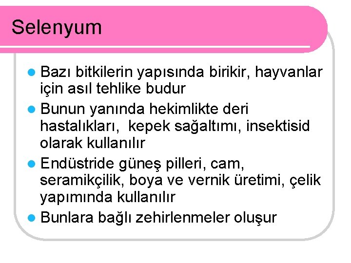 Selenyum l Bazı bitkilerin yapısında birikir, hayvanlar için asıl tehlike budur l Bunun yanında