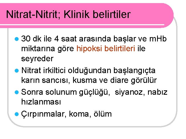 Nitrat-Nitrit; Klinik belirtiler l 30 dk ile 4 saat arasında başlar ve m. Hb