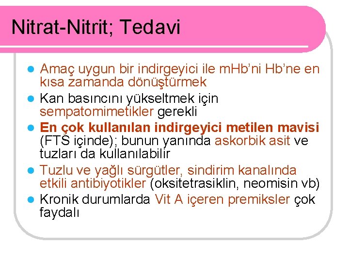 Nitrat-Nitrit; Tedavi l l l Amaç uygun bir indirgeyici ile m. Hb’ni Hb’ne en