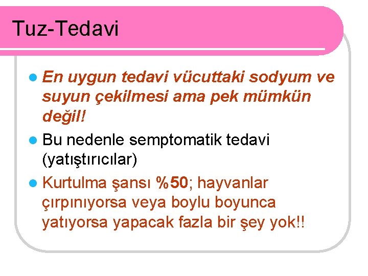 Tuz-Tedavi l En uygun tedavi vücuttaki sodyum ve suyun çekilmesi ama pek mümkün değil!