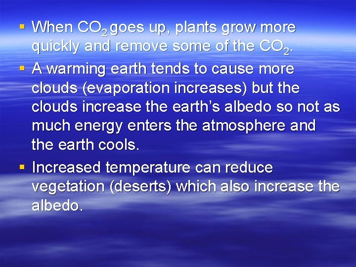 § When CO 2 goes up, plants grow more quickly and remove some of
