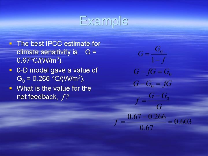 Example § The best IPCC estimate for climate sensitivity is G = 0. 67