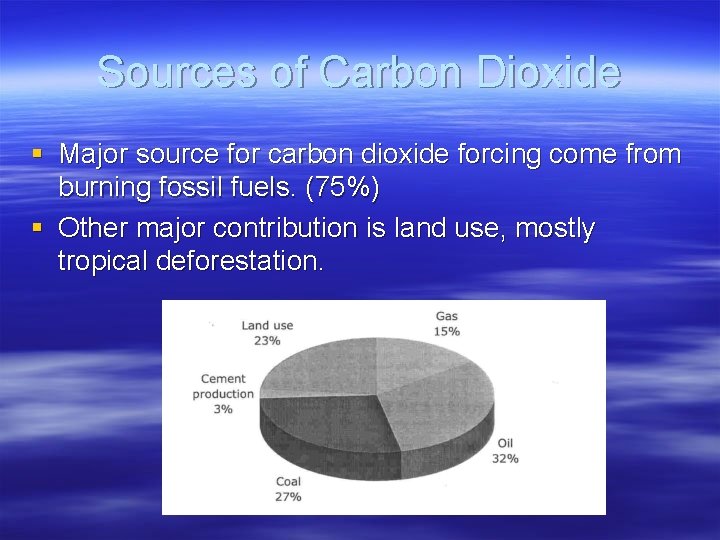 Sources of Carbon Dioxide § Major source for carbon dioxide forcing come from burning