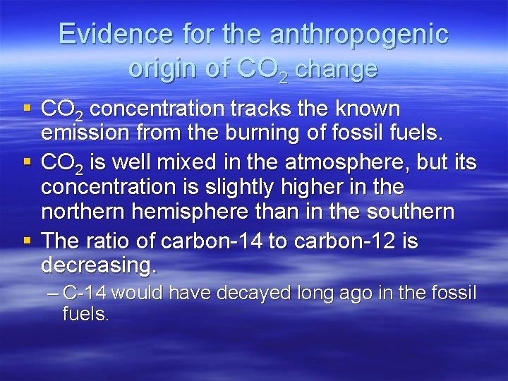 Evidence for the anthropogenic origin of CO 2 change § CO 2 concentration tracks