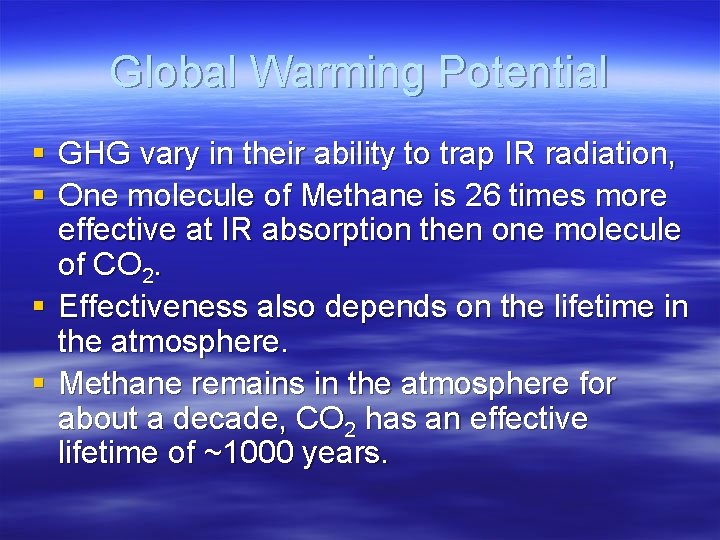 Global Warming Potential § GHG vary in their ability to trap IR radiation, §