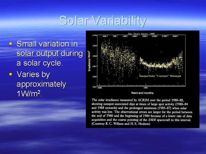 Solar Variability § Small variation in solar output during a solar cycle. § Varies