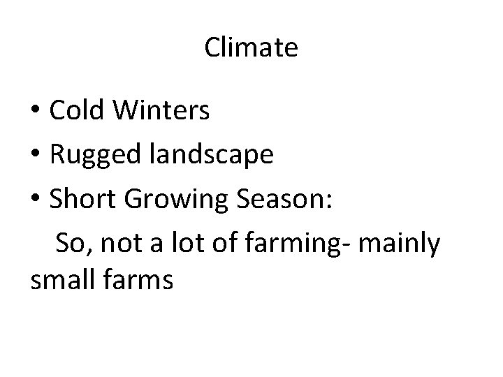 Climate • Cold Winters • Rugged landscape • Short Growing Season: So, not a