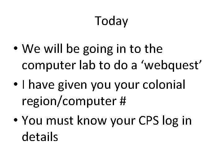 Today • We will be going in to the computer lab to do a