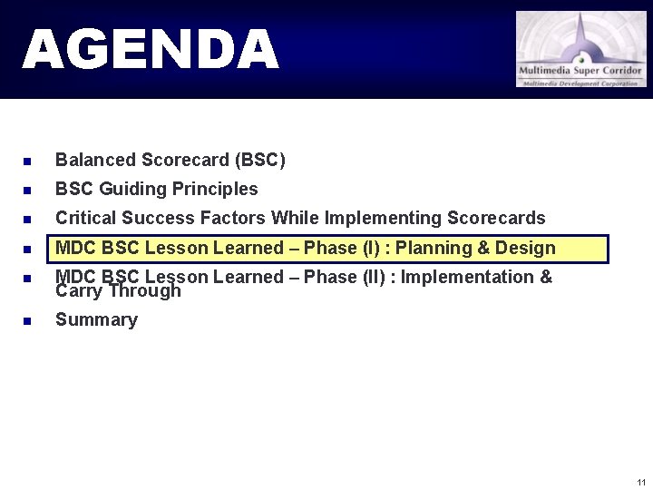 AGENDA n Balanced Scorecard (BSC) n BSC Guiding Principles n Critical Success Factors While