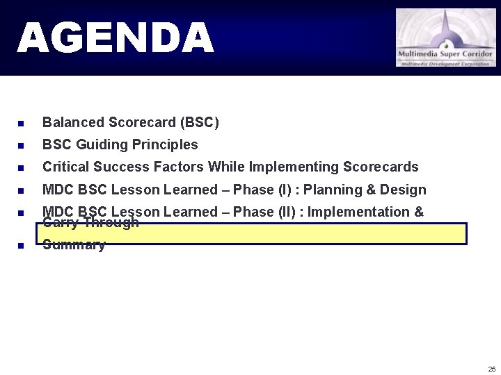 AGENDA n Balanced Scorecard (BSC) n BSC Guiding Principles n Critical Success Factors While