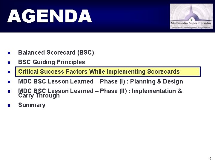 AGENDA n Balanced Scorecard (BSC) n BSC Guiding Principles n Critical Success Factors While