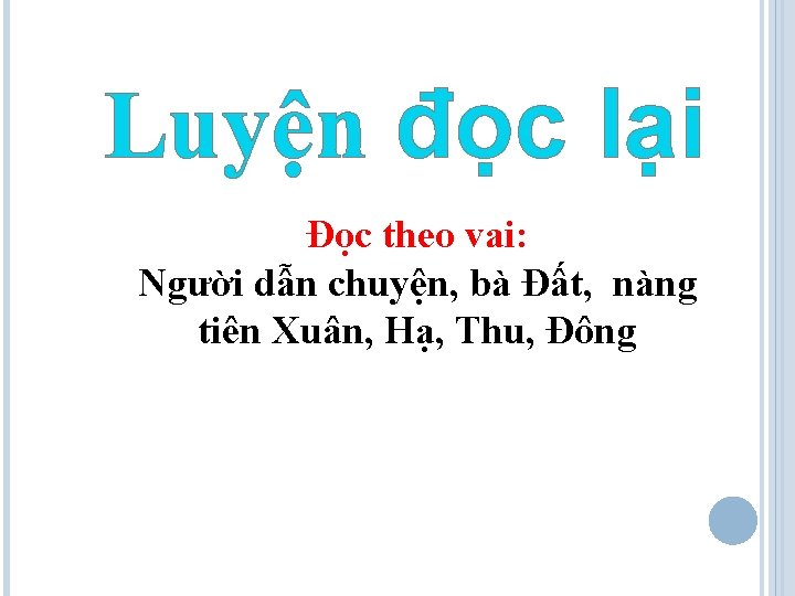 Luyện đọc lại Đọc theo vai: Người dẫn chuyện, bà Đất, nàng tiên Xuân,