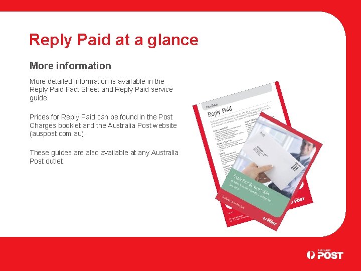 Reply Paid at a glance More information More detailed information is available in the