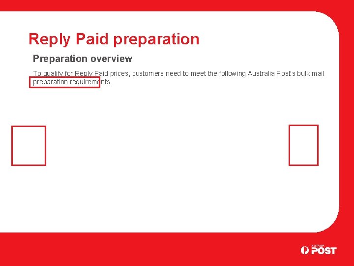 Reply Paid preparation Preparation overview To qualify for Reply Paid prices, customers need to