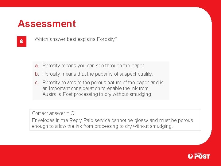 Assessment 6 Which answer best explains Porosity? a. Porosity means you can see through