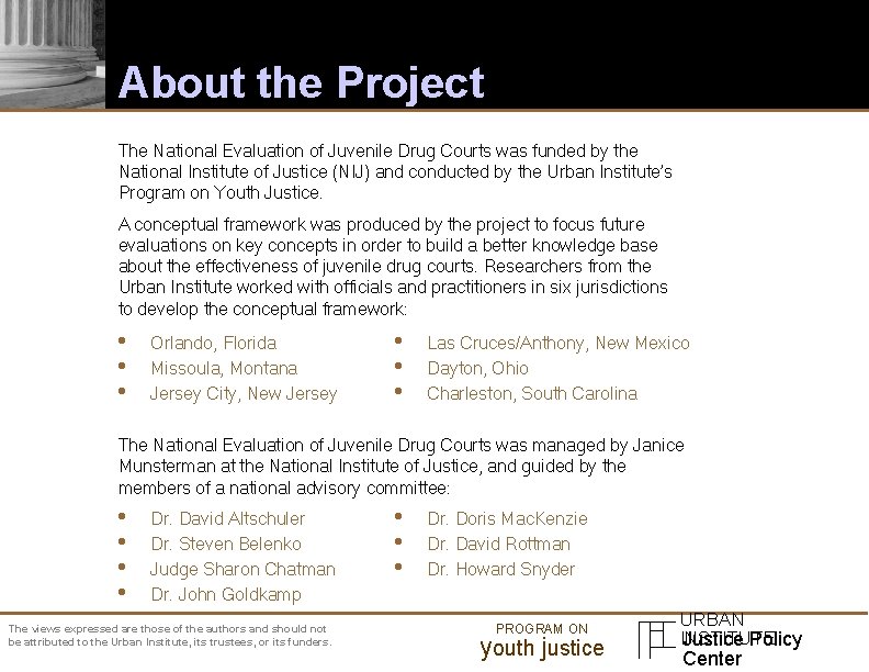 About the Project The National Evaluation of Juvenile Drug Courts was funded by the