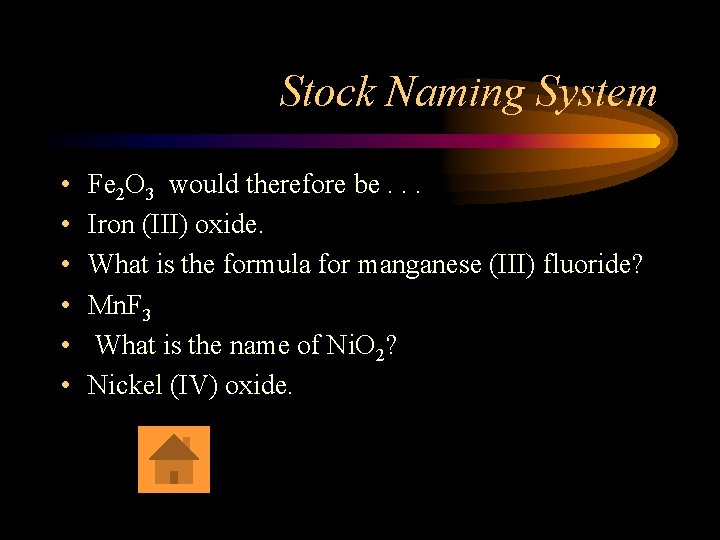 Stock Naming System • • • Fe 2 O 3 would therefore be. .