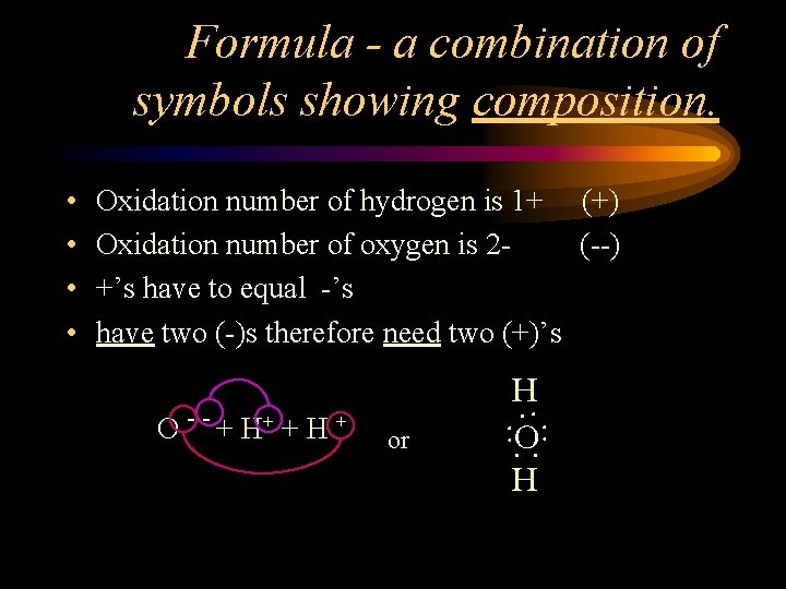 Formula - a combination of symbols showing composition. Oxidation number of hydrogen is 1+