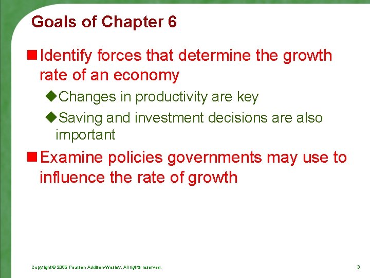 Goals of Chapter 6 n Identify forces that determine the growth rate of an