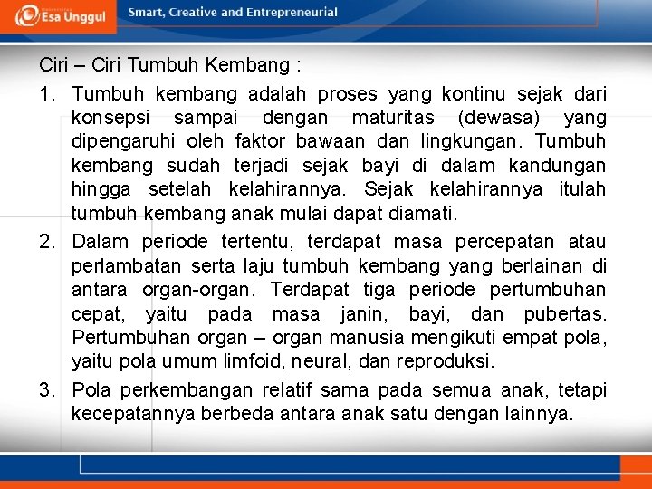 Ciri – Ciri Tumbuh Kembang : 1. Tumbuh kembang adalah proses yang kontinu sejak