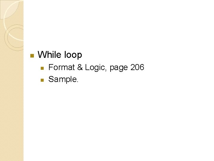 n While loop n n Format & Logic, page 206 Sample. 