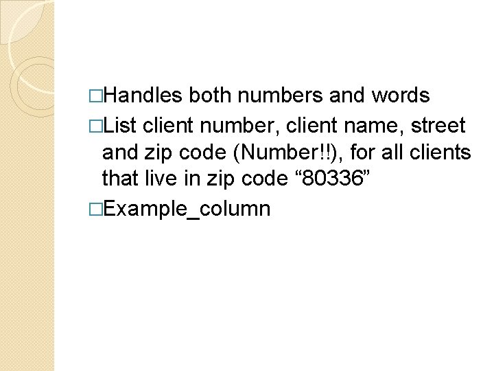 �Handles both numbers and words �List client number, client name, street and zip code