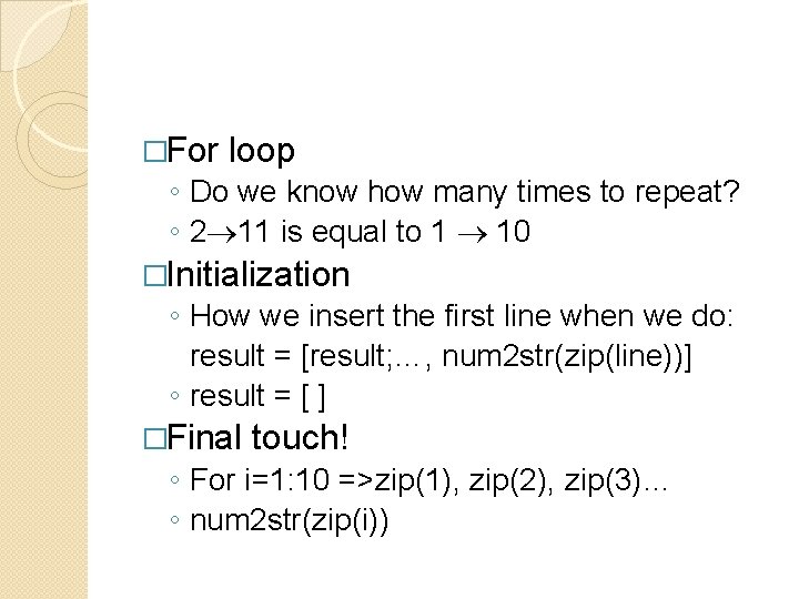 �For loop ◦ Do we know how many times to repeat? ◦ 2 11