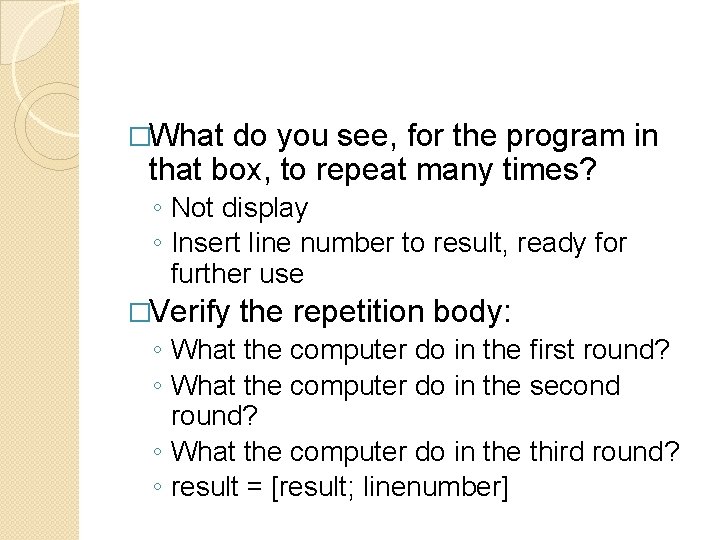 �What do you see, for the program in that box, to repeat many times?