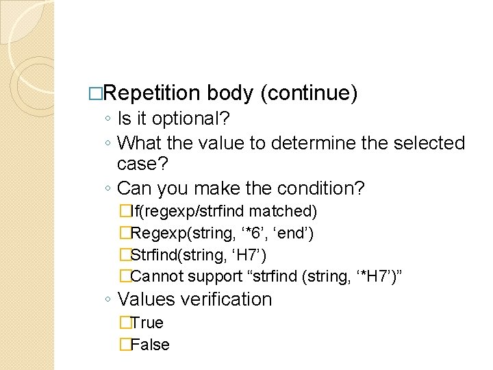 �Repetition body (continue) ◦ Is it optional? ◦ What the value to determine the