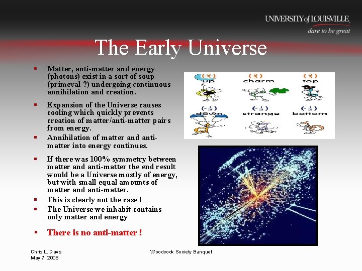 The Early Universe § Matter, anti-matter and energy (photons) exist in a sort of