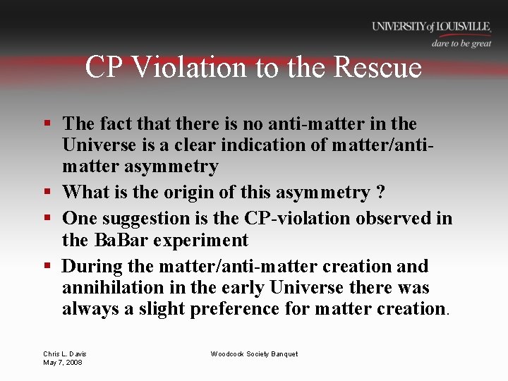 CP Violation to the Rescue § The fact that there is no anti-matter in