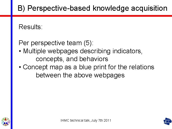 B) Perspective-based knowledge acquisition Results: Per perspective team (5): • Multiple webpages describing indicators,