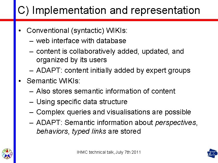 C) Implementation and representation • Conventional (syntactic) WIKIs: – web interface with database –