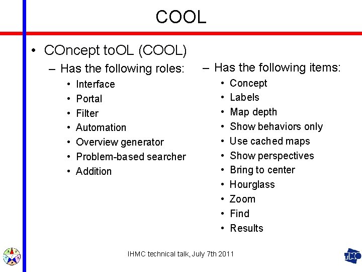 COOL • COncept to. OL (COOL) – Has the following roles: • • Interface