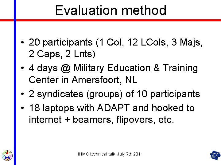 Evaluation method • 20 participants (1 Col, 12 LCols, 3 Majs, 2 Caps, 2