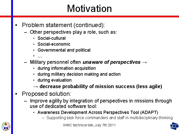 Motivation • Problem statement (continued): – Other perspectives play a role, such as: •