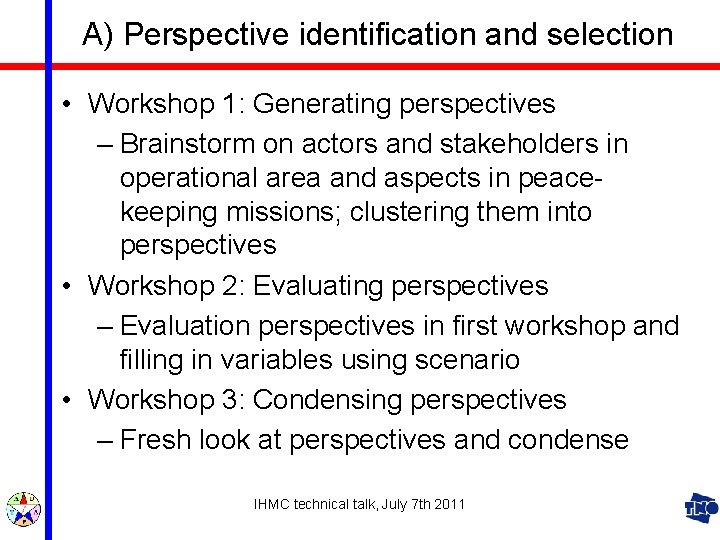 A) Perspective identification and selection • Workshop 1: Generating perspectives – Brainstorm on actors
