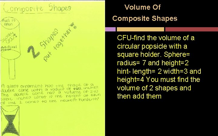 Volume Of Composite Shapes CFU-find the volume of a circular popsicle with a square