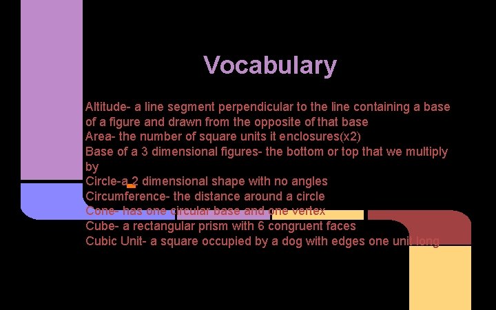 Vocabulary Altitude- a line segment perpendicular to the line containing a base of a