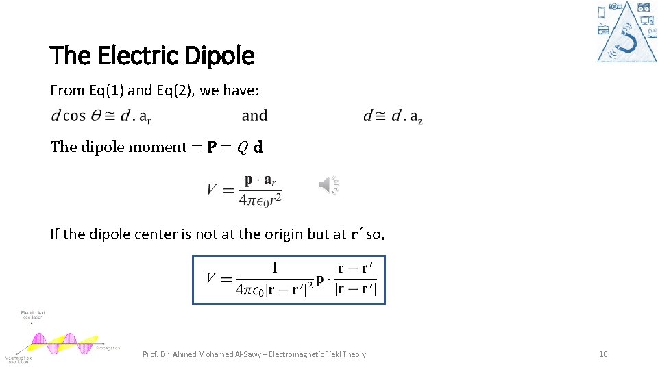 The Electric Dipole From Eq(1) and Eq(2), we have: The dipole moment = P