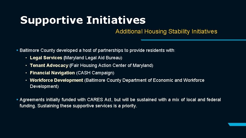 Supportive Initiatives Additional Housing Stability Initiatives § Baltimore County developed a host of partnerships
