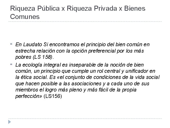 Riqueza Pública x Riqueza Privada x Bienes Comunes En Laudato Si encontramos el principio