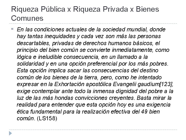 Riqueza Pública x Riqueza Privada x Bienes Comunes En las condiciones actuales de la